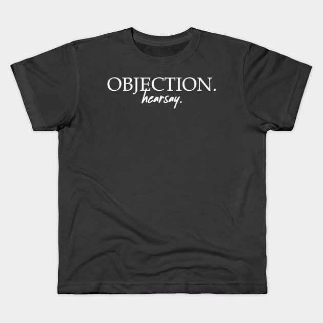 Objection. Hearsay (White) Kids T-Shirt by CanossaGraphics